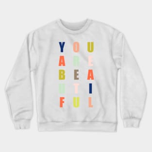 You Are Beautiful Modern Design Crewneck Sweatshirt